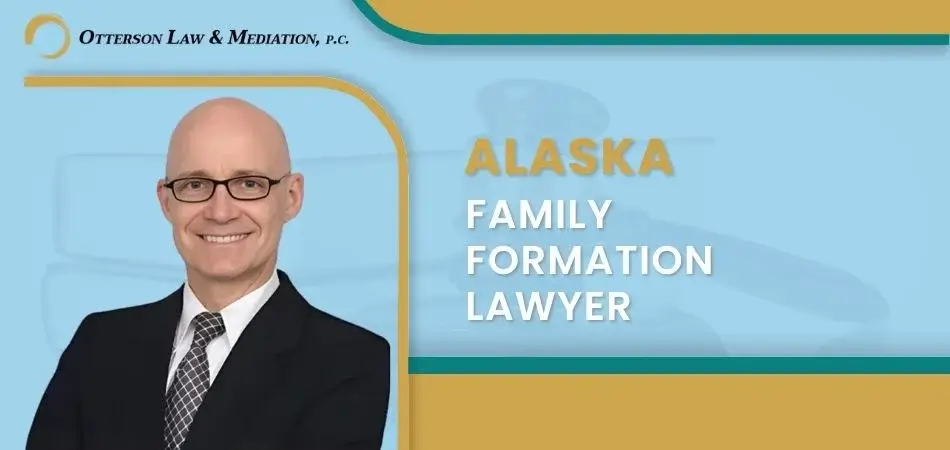 Alaska Family Formation Lawyer